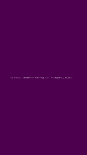 Tampilan Antarmuka Aplikasi Pablototo Slot Rtp Slot Tertinggi Hari Ini Gampang Maxwin - 3