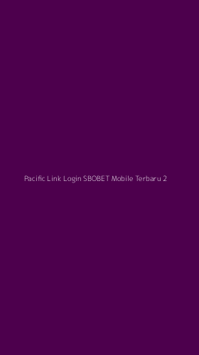 Tampilan Antarmuka Aplikasi Pacific Link Login Sbobet Mobile Terbaru - 2