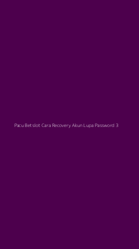 Tampilan Antarmuka Aplikasi Pacu Betslot Cara Recovery Akun Lupa Password - 3
