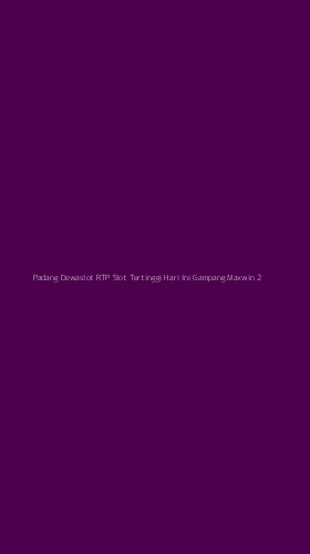 Tampilan Antarmuka Aplikasi Padang Dewaslot Rtp Slot Tertinggi Hari Ini Gampang Maxwin - 2