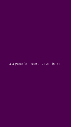 Tampilan Antarmuka Aplikasi Padangtoto Com Tutorial Server Linux - 1