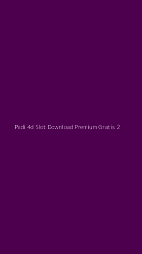 Tampilan Antarmuka Aplikasi Padi 4d Slot Download Premium Gratis - 2