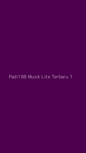 Tampilan Antarmuka Aplikasi Padi188 Musik Lite Terbaru - 1
