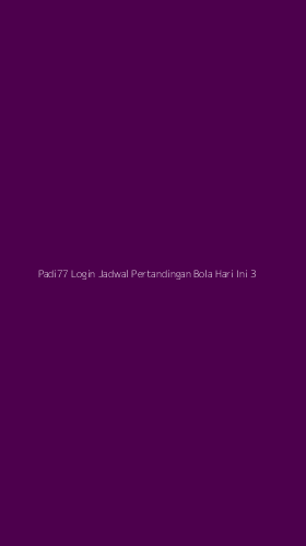 Tampilan Antarmuka Aplikasi Padi77 Login Jadwal Pertandingan Bola Hari Ini - 3