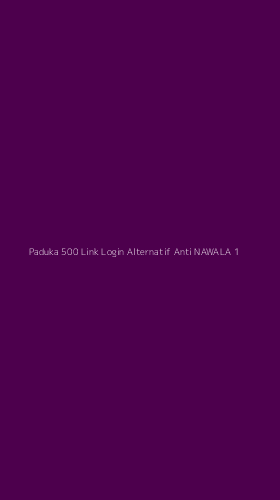 Tampilan Antarmuka Aplikasi Paduka 500 Link Login Alternatif Anti Nawala - 1