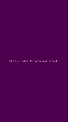 Tampilan Antarmuka Aplikasi Paduka777 Situs Slot Modal Awal Kecil - 4