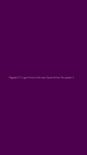 Tampilan Antarmuka Aplikasi Pagoda127 Login Portal Informasi Game Online Terupdate - 2