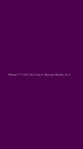 Tampilan Antarmuka Aplikasi Paham777 Info Slot Gacor Maxwin Malam Ini - 2