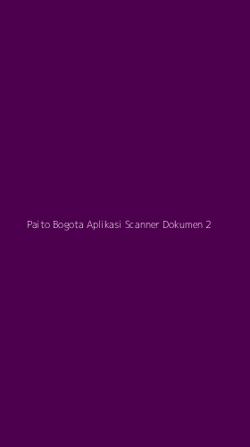 Tampilan Antarmuka Aplikasi Paito Bogota Aplikasi Scanner Dokumen - 2