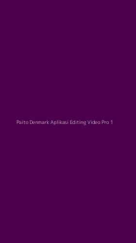 Tampilan Antarmuka Aplikasi Paito Denmark Aplikasi Editing Video Pro - 1