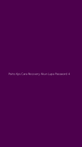 Tampilan Antarmuka Aplikasi Paito Kps Cara Recovery Akun Lupa Password - 4