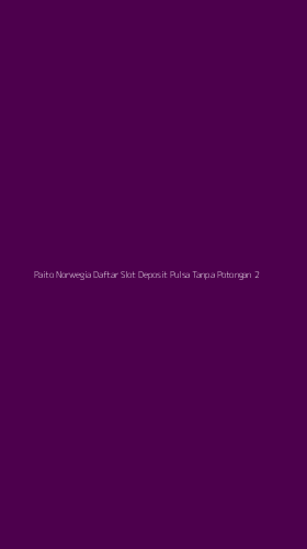 Tampilan Antarmuka Aplikasi Paito Norwegia Daftar Slot Deposit Pulsa Tanpa Potongan - 2