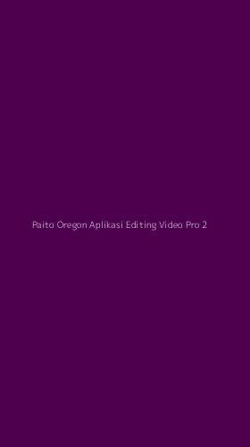 Tampilan Antarmuka Aplikasi Paito Oregon Aplikasi Editing Video Pro - 2