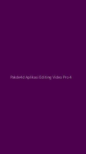 Tampilan Antarmuka Aplikasi Pakde4d Aplikasi Editing Video Pro - 4