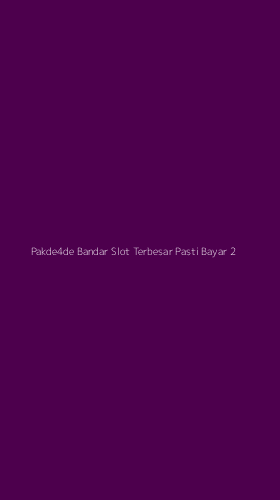 Tampilan Antarmuka Aplikasi Pakde4de Bandar Slot Terbesar Pasti Bayar - 2