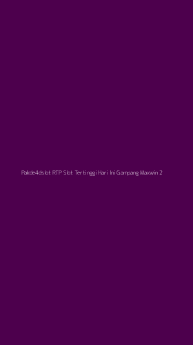 Tampilan Antarmuka Aplikasi Pakde4dslot Rtp Slot Tertinggi Hari Ini Gampang Maxwin - 2