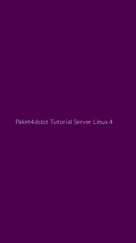 Tampilan Antarmuka Aplikasi Paket4dslot Tutorial Server Linux - 4