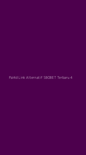 Tampilan Antarmuka Aplikasi Pal4d Link Alternatif Sbobet Terbaru - 4