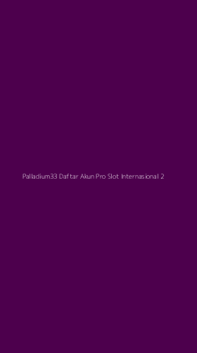 Tampilan Antarmuka Aplikasi Palladium33 Daftar Akun Pro Slot Internasional - 2