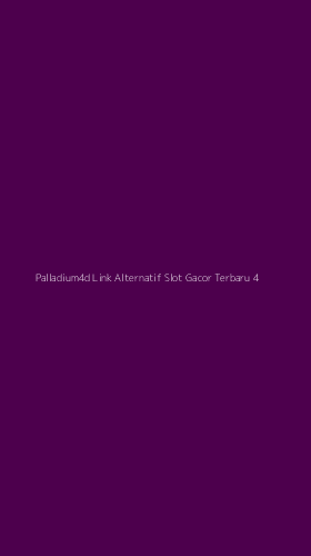 Tampilan Antarmuka Aplikasi Palladium4d Link Alternatif Slot Gacor Terbaru - 4