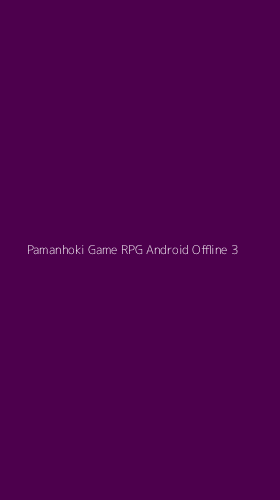 Tampilan Antarmuka Aplikasi Pamanhoki Game Rpg Android Offline - 3