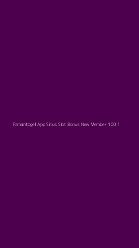 Tampilan Antarmuka Aplikasi Pamantogel App Situs Slot Bonus New Member 100 - 1