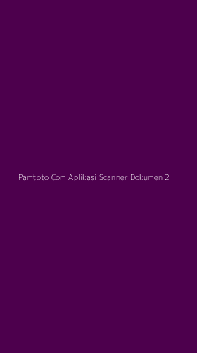 Tampilan Antarmuka Aplikasi Pamtoto Com Aplikasi Scanner Dokumen - 2