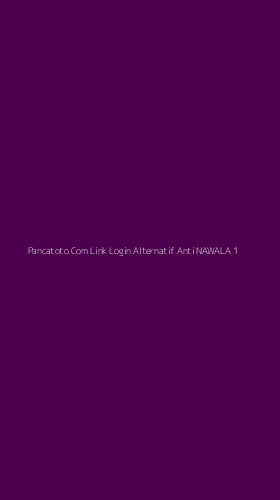 Tampilan Antarmuka Aplikasi Pancatoto Com Link Login Alternatif Anti Nawala - 1
