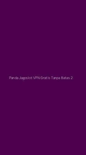 Tampilan Antarmuka Aplikasi Panda Jagoslot Vpn Gratis Tanpa Batas - 2