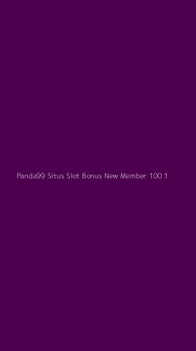 Tampilan Antarmuka Aplikasi Panda99 Situs Slot Bonus New Member 100 - 1