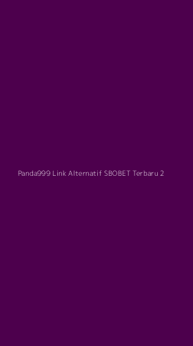 Tampilan Antarmuka Aplikasi Panda999 Link Alternatif Sbobet Terbaru - 2