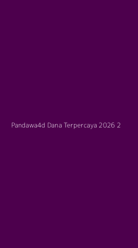 Tampilan Antarmuka Aplikasi Pandawa4d Dana Terpercaya 2026 - 2