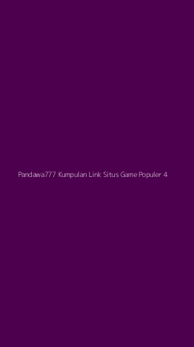 Tampilan Antarmuka Aplikasi Pandawa777 Kumpulan Link Situs Game Populer - 4