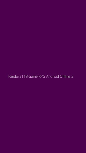 Tampilan Antarmuka Aplikasi Pandora118 Game Rpg Android Offline - 2