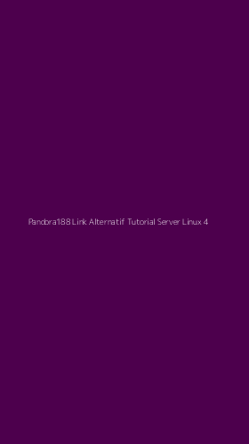Tampilan Antarmuka Aplikasi Pandora188 Link Alternatif Tutorial Server Linux - 4