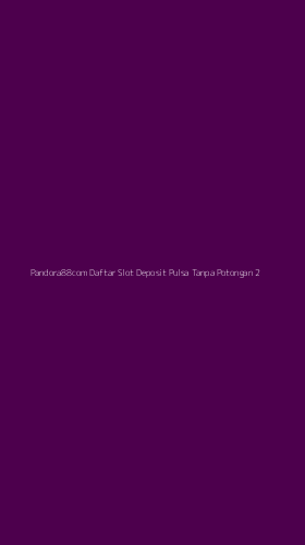 Tampilan Antarmuka Aplikasi Pandora88com Daftar Slot Deposit Pulsa Tanpa Potongan - 2
