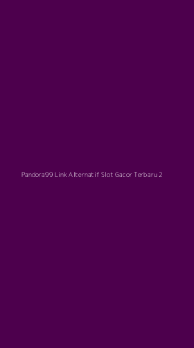 Tampilan Antarmuka Aplikasi Pandora99 Link Alternatif Slot Gacor Terbaru - 2