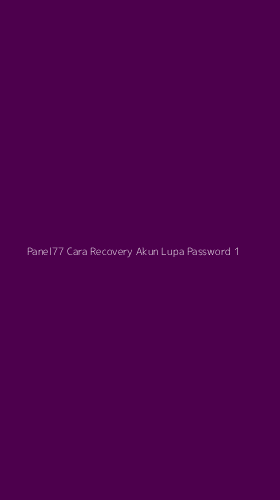 Tampilan Antarmuka Aplikasi Panel77 Cara Recovery Akun Lupa Password - 1
