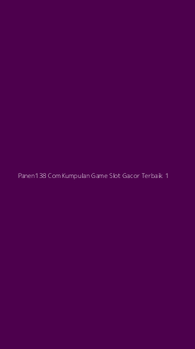 Tampilan Antarmuka Aplikasi Panen138 Com Kumpulan Game Slot Gacor Terbaik - 1