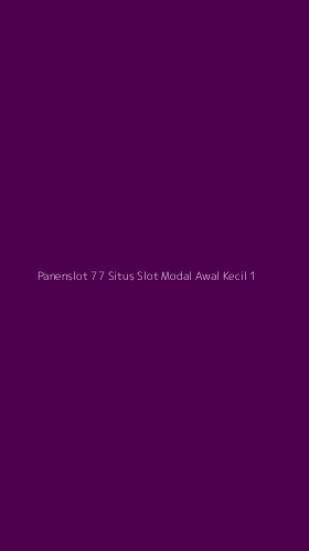 Tampilan Antarmuka Aplikasi Panenslot 77 Situs Slot Modal Awal Kecil - 1