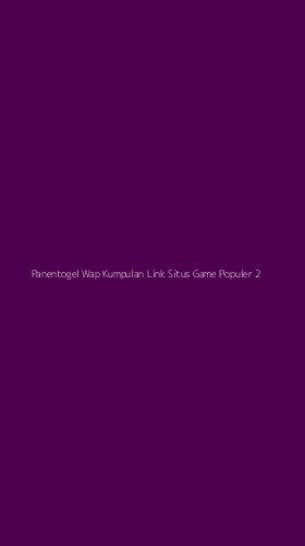 Tampilan Antarmuka Aplikasi Panentogel Wap Kumpulan Link Situs Game Populer - 2