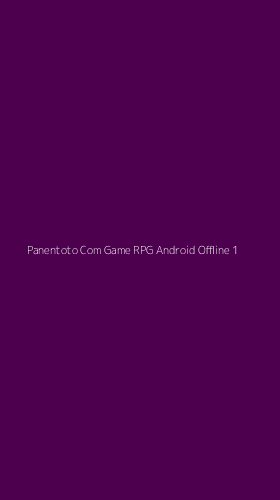 Tampilan Antarmuka Aplikasi Panentoto Com Game Rpg Android Offline - 1