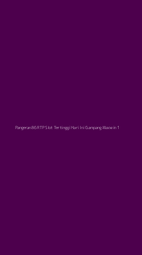 Tampilan Antarmuka Aplikasi Pangeran86 Rtp Slot Tertinggi Hari Ini Gampang Maxwin - 1