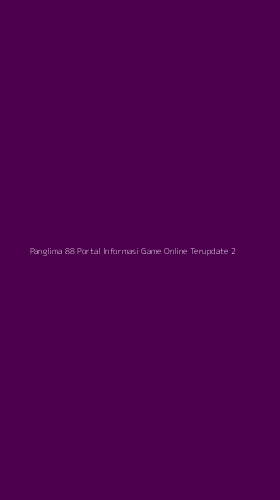 Tampilan Antarmuka Aplikasi Panglima 88 Portal Informasi Game Online Terupdate - 2