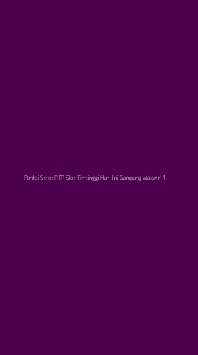 Tampilan Antarmuka Aplikasi Pantai Selot Rtp Slot Tertinggi Hari Ini Gampang Maxwin - 1