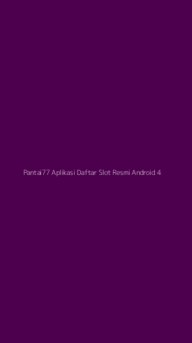 Tampilan Antarmuka Aplikasi Pantai77 Aplikasi Daftar Slot Resmi Android - 4