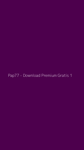 Tampilan Antarmuka Aplikasi Pap77 - Download Premium Gratis - 1