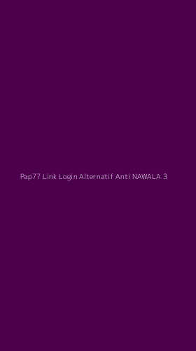 Tampilan Antarmuka Aplikasi Pap77 Link Login Alternatif Anti Nawala - 3