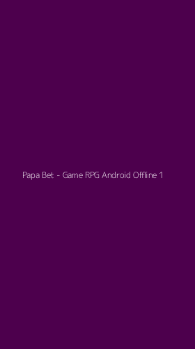 Tampilan Antarmuka Aplikasi Papa Bet - Game RPG Android Offline - 1