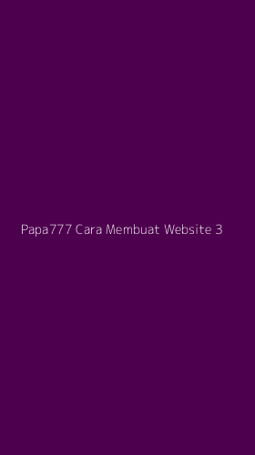 Tampilan Antarmuka Aplikasi Papa777 Cara Membuat Website - 3